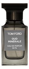 Tom Ford Oud Minerale парфюмерная вода 50мл уценка