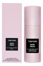 Tom Ford Rose Prick спрей для тела 150мл